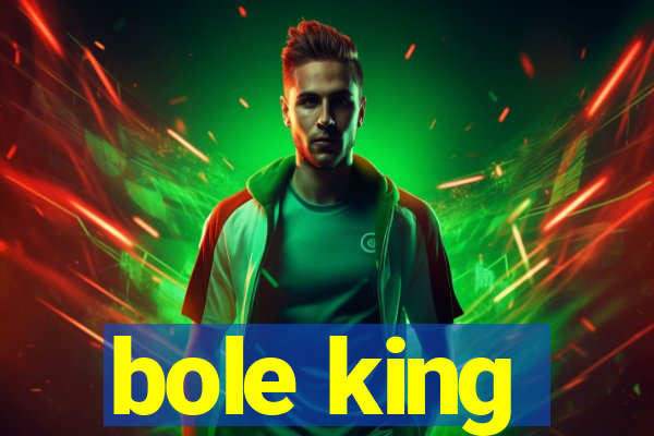 bole king